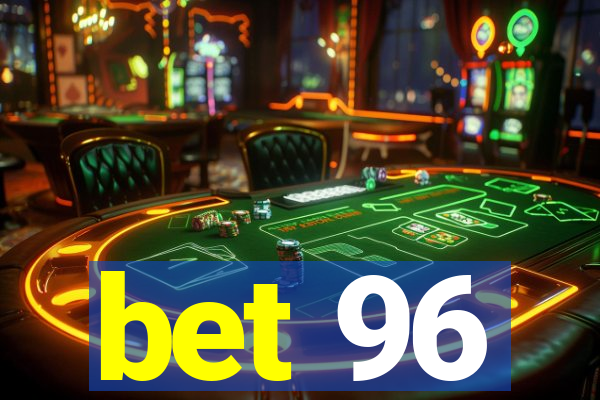 bet 96